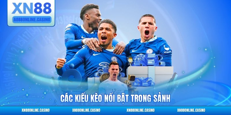 Các kiểu kèo nổi bật trong sảnh