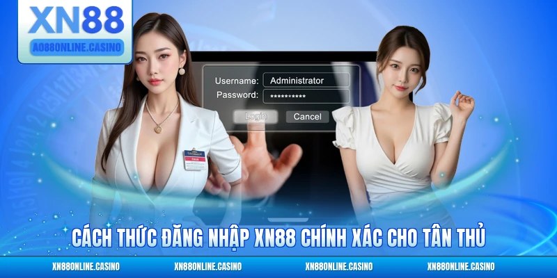 Cách thức đăng nhập XN88 chính xác cho tân thủ