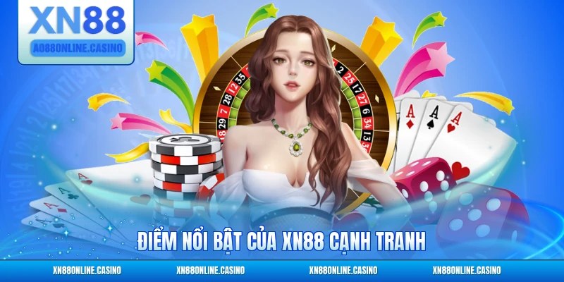 Điểm nổi bật của XN88 cạnh tranh