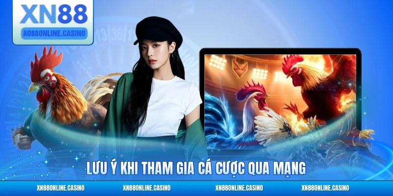 Lưu ý khi tham gia cá cược qua mạng