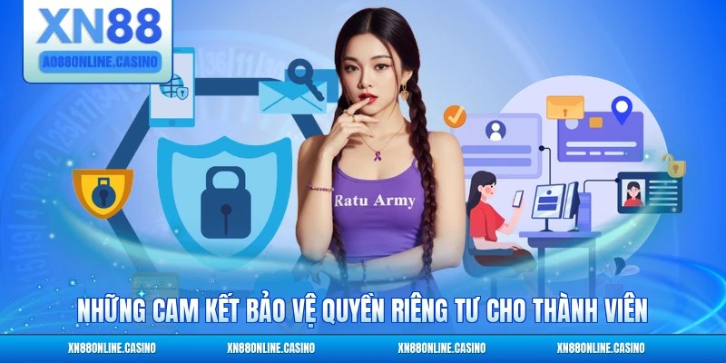 Những cam kết bảo vệ quyền riêng tư cho thành viên