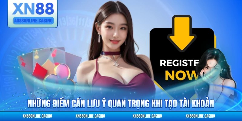 Những điểm cần lưu ý quan trọng khi tạo tài khoản mới