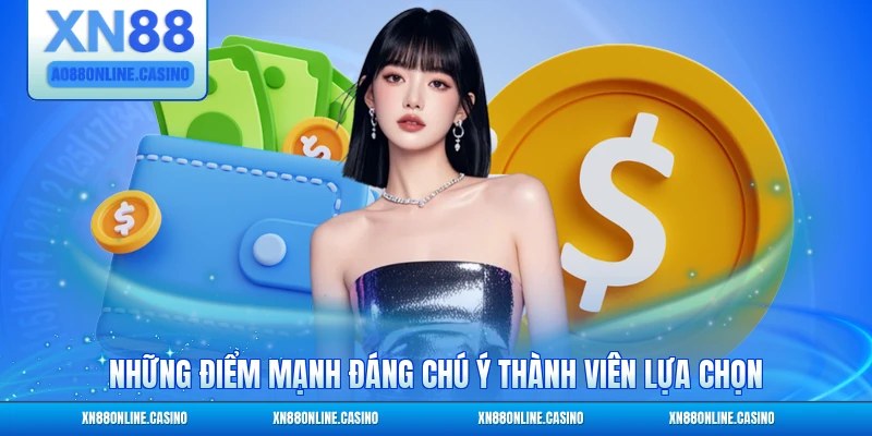 Những điểm mạnh đáng chú ý thành viên lựa chọn