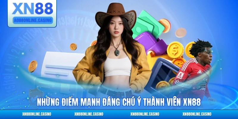 Những điểm mạnh đáng chú ý thành viên XN88 lựa chọn