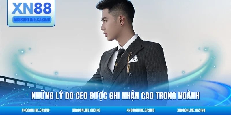 Những lý do CEO được ghi nhận cao trong ngành