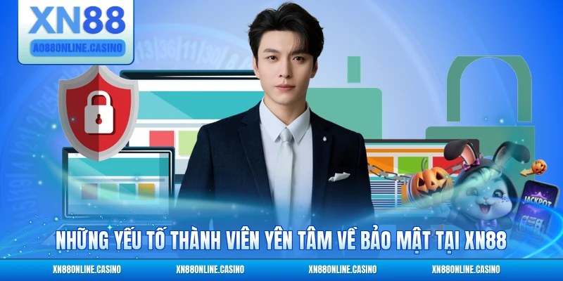 Những yếu tố thành viên yên tâm về bảo mật tại XN88
