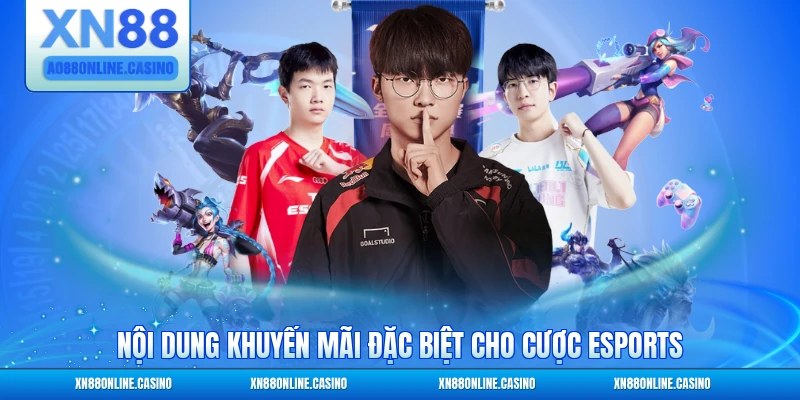Nội dung khuyến mãi đặc biệt cho cược esports