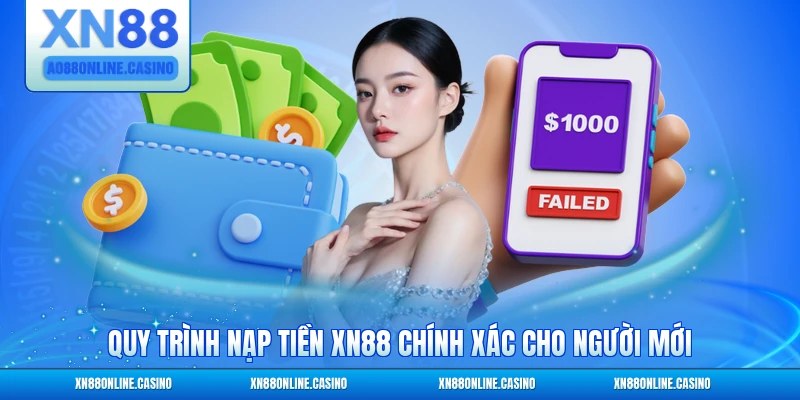 Quy trình nạp tiền XN88 chính xác cho người mới