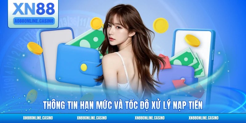 Thông tin hạn mức và tốc độ xử lý nạp tiền