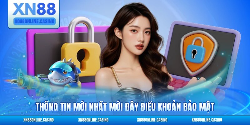 Thông tin mới nhất mới đây điều khoản bảo mật