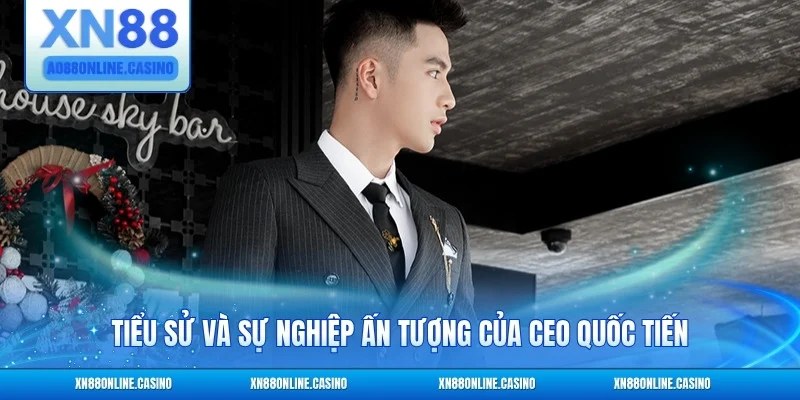Tiểu sử và sự nghiệp ấn tượng của CEO Quốc Tiến